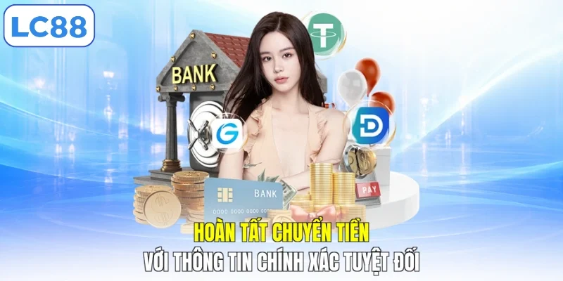 Hoàn tất chuyển tiền với thông tin chính xác tuyệt đối