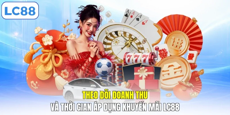 Theo dõi doanh thu và thời gian áp dụng khuyến mãi LC88